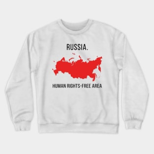 Russia. Human Rights-free area Crewneck Sweatshirt